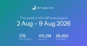 The week in WordPress plugins — 2 Aug – 9 Aug 2026
