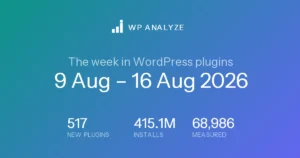 The week in WordPress plugins — 9 Aug – 16 Aug 2026