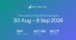 The week in WordPress plugins — 30 Aug – 6 Sep 2026